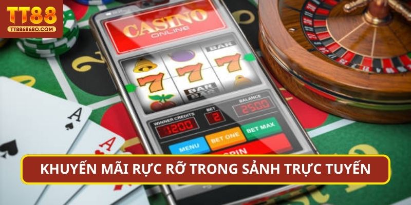 Khuyến mãi rực rỡ trong sảnh trực tuyến
