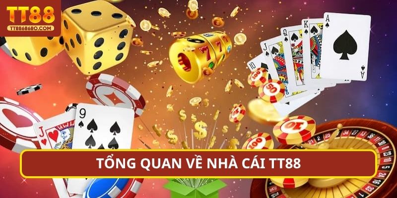 Tổng quan về nhà cái TT88